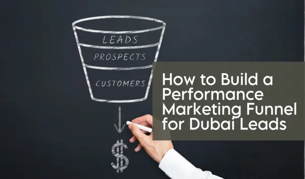 How to build a performance-marketing funnel for Dubai leads