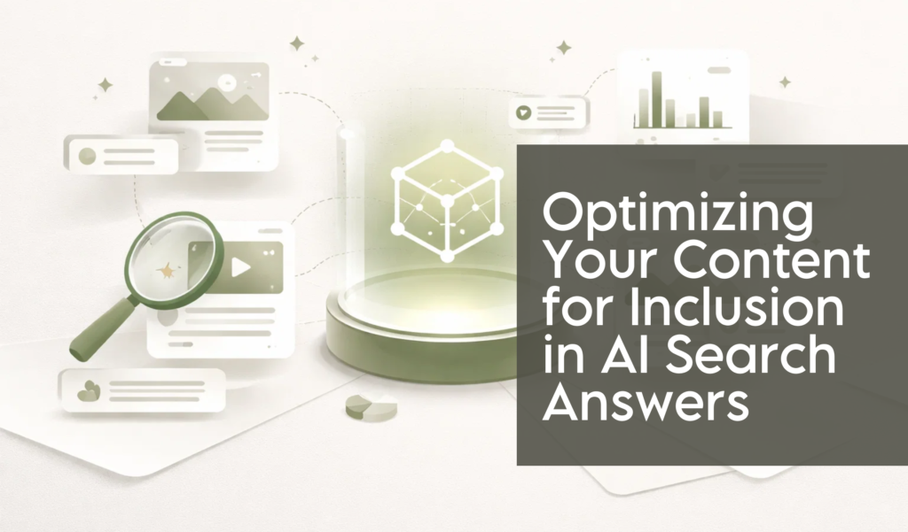 Optimizing Your Content for Inclusion in AI Search Answers