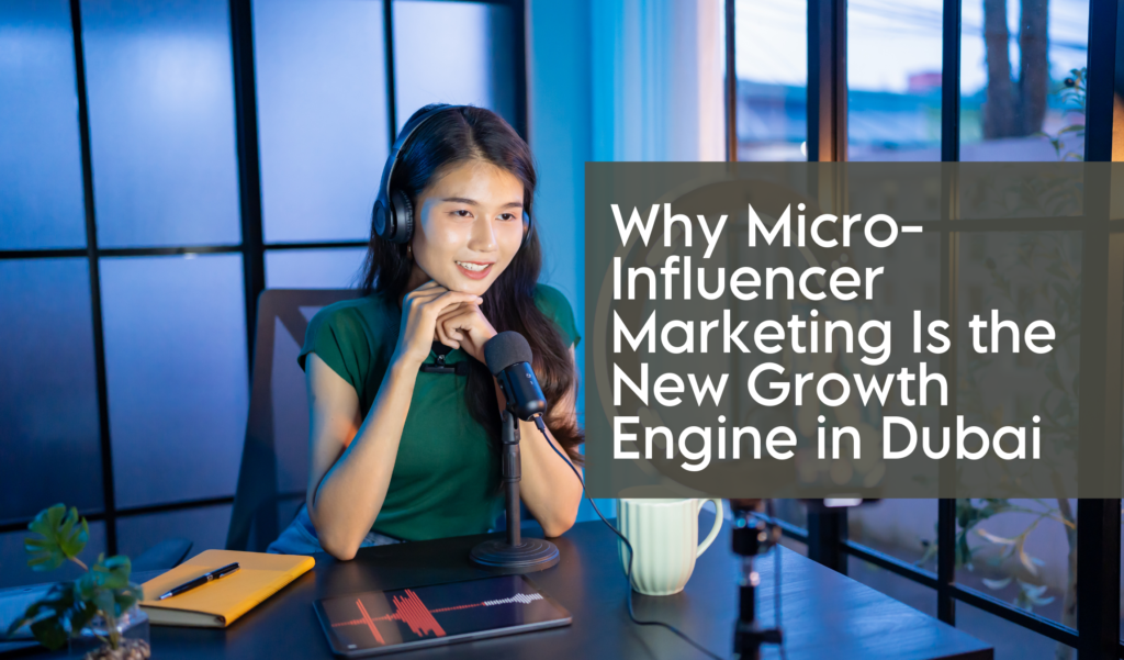 Why Micro-Influencer Marketing Is the New Growth Engine in Dubai (2026)