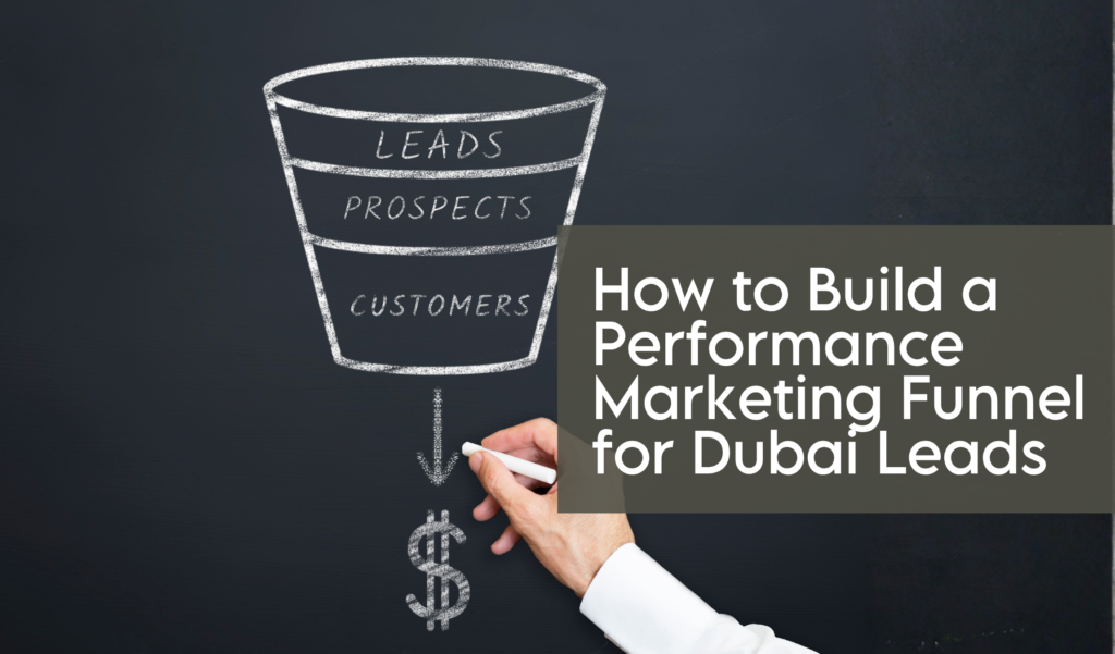 How to Build a Performance Marketing Funnel for Dubai Leads