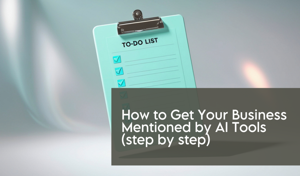 How to Get Your Business Mentioned by AI Tools